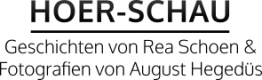 Hoer-Schau - Geschichten von Rea Schoen & Fotografien von August Hegedüslogo